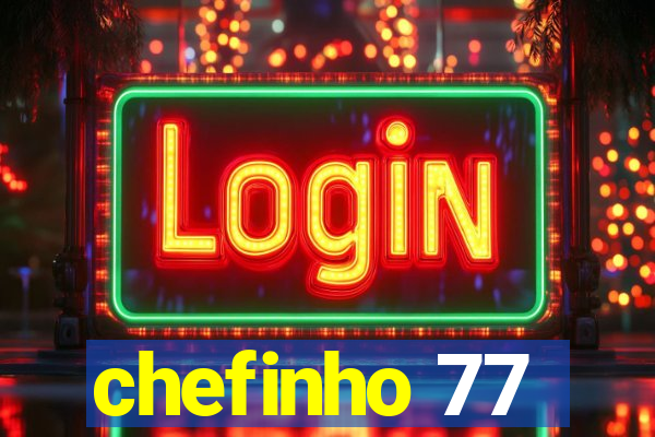 chefinho 77